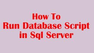 How to Run Database Script in Sql Server