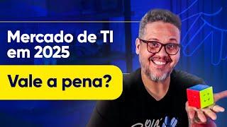 Vale a Pena Entrar no Mercado de TI em 2025?