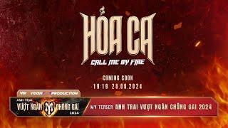 Hỏa Ca (Call Me By Fire) | MV Teaser Bài hát Chủ đề “Anh Trai Vượt Ngàn Chông Gai 2024”