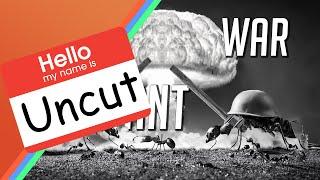 The Great Ant War - Uncut