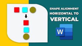 How to change shape alignment from horizontal to vertical in Word