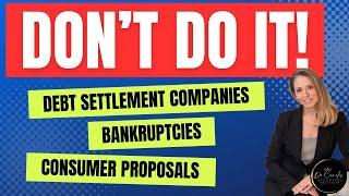 Debt Settlement Companies? - DON'T DO IT!!