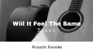 Bazzi - Will It Ever Feel The Same (Acoustic Karaoke)