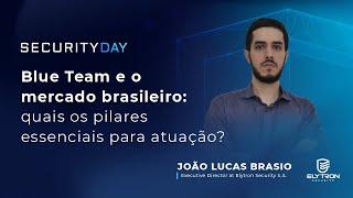 Blue Team e o mercado brasileiro: quais os pilares essenciais para atuação? | Security Day 2022