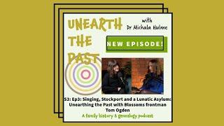 S3: Ep3: Singing, Stockport and a Lunatic Asylum: Unearthing the Past with Blossoms' Tom Ogden