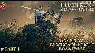 Elden Ring Shadow of the Erdtree - Gameplay | Blackgaol Knight Boss Fight | Walthrough | Part 1
