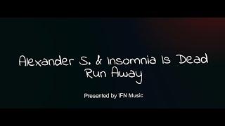 Alexander S. & Insomnia Is Dead - Run Away (Official Lyric Video)
