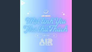 Một Tình Yêu Hai Thử Thách (Air Remix)