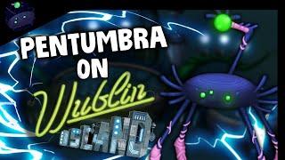 What If || PENTUMBRA on WUBLIN ISLAND (Ft Austin.B, SackBoy_MSM, GHOSTYMPA)