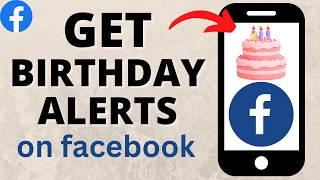 How to Get Birthday Notifications on Facebook