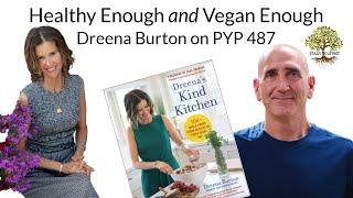 Healthy Enough and Vegan Enough: Dreena Burton on Plant Yourself Podcast 487