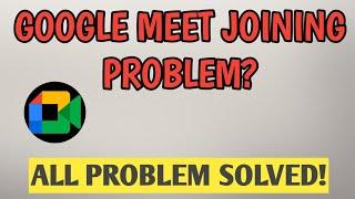 How To Fix Google Meet Can't Join  Meeting Problem Solved