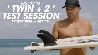 'Twin + 2' Test Session - Prototyping in Mexico with Kelly Slater