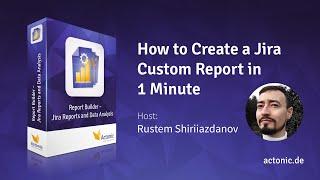 How to Create a Jira Custom Report in 1 Minute | Report Builder | Actonic GmbH