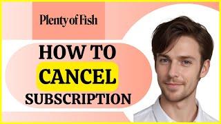 How To Cancel Your Plenty of Fish Subscription on Android