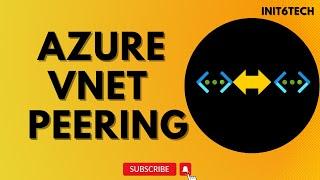 Azure VNET Peering | Mastering VNET Peering