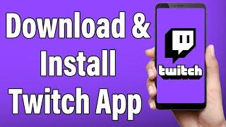 How To Download & Install Twitch App | Twitch Live Streaming Mobile App Download Guide