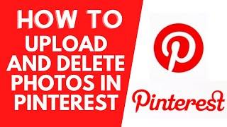 How to Upload and Delete Photos/Videos on Pinterest