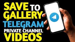 How to save private telegram channel downloaded videos in your phone gallery and share it