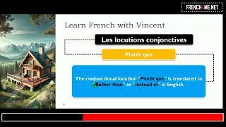 Learn French In Your Cabin  I  Les locutions conjonctives  I  Plutôt que