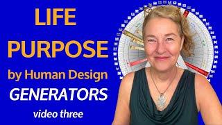 HUMAN DESIGN | Life Purpose for ALL GENERATORS