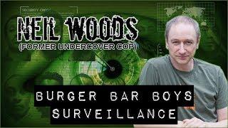 Burger Bar Boys Surveillance - Ex Cop Neil Woods