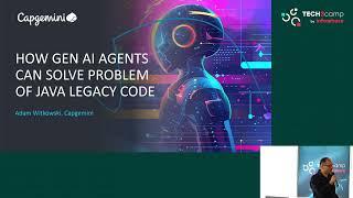 How Gen AI agents can solve problem of java legacy code - Adam Witkowski | Tech3camp #112 Java