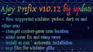 Ajay prefix v10.12 big update! winlator, mobox ,dark os supported and many more