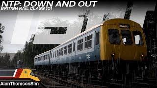 TSW Train Sim World: Class 101 NTP Down And Out