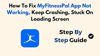 How To Fix MyFitnessPal App Not Working, Keep Crashing, Stuck On Loading Screen