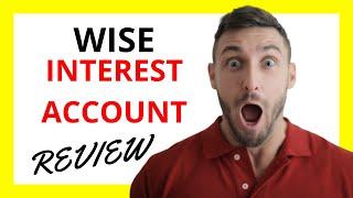  Wise Interest Account Review: Pros and Cons