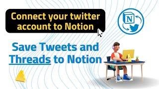 How to connect your Twitter account to Notion to save tweets and threads to Notion