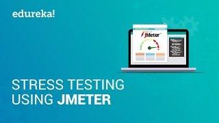Stress Testing Using JMeter | Website Stress Testing | Software Testing Training | Edureka