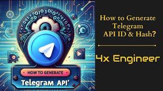 How to Generate Telegram API ID and Hash | English Video | 4x Engineer