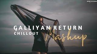 Galliyan Return Mashup || Heartbreak Chillout 2023 || Ankit Tiwari, B Praak ||  LYRICS SONG |