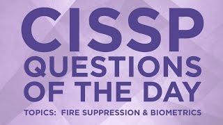 CISSP Practice Questions of the Day from IT Dojo - #6 - Fire Suppression and Biometrics