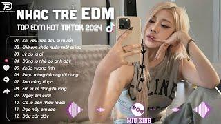 NHẠC EDM TIK TOK 2024  BXH Nhạc Trẻ Remix Mới Nhất Hiện Nay - Top 15 Bản EDM TikTok Cực Hay Relax
