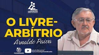 Arnaldo Paiva | O LIVRE-ARBÍTRIO (PALESTRA ESPÍRITA)