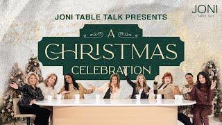 Joni Table Talk Presents: A Christmas Celebration! Joni & the Ladies Share Holiday Fun & More