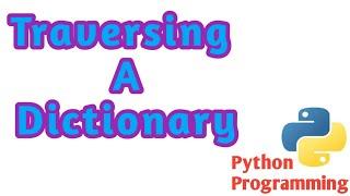 Python Programs | Traversing a dictionary | Functions & Methods #traversing