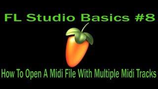 FL Studio Basics #8 - How To Open A Midi File With Multiple Midi Tracks