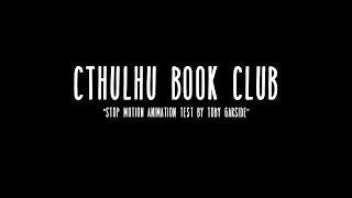 Cthulhu Book Club (Stop Motion Animation Test)