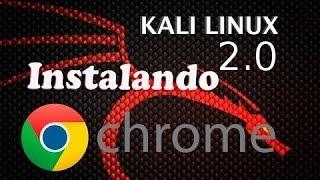 Cómo instalar Google-Chrome en Kali linux 2.0 English & Spanish