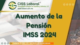 “Aumento de las pensiones IMSS para 2024” Régimen 73 y 97