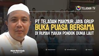 NEWS TELADAN | PT TELADAN MAKMUR JAYA GRUP GELAR BUKA PUASA BERSAMA