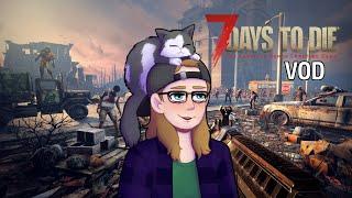 ArcherDeeDee Twitch VOD | 7 Days to Die V1.0 Modded - July 10 2024