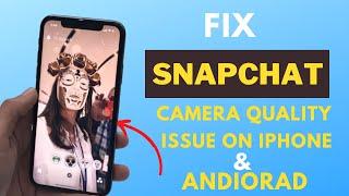 How To Fix Snapchat Poor Camera Quality Issue On iPhone And Android 2023
