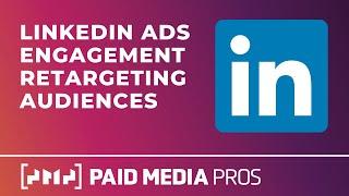 LinkedIn Ads Engagement Retargeting