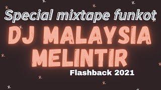 DJ MALAYSIA 2021 MELINTIR MIXTAPE FUNKOT FLASHBACK