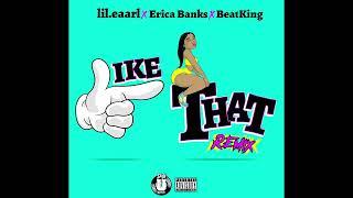 Lil.Eaarl - Like That (Remix) feat. Erica Banks, Beatking, & QSmith On The Beat